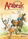 Knister, Thomas Dähne, Rocío Lorente García - Arabesk. Las aventuras de un caballo en la corte