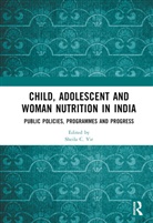 Sheila C. Vir, Sheila C. Vir, Vir Sheila C. - Child, Adolescent and Woman Nutrition in India