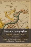 Sally Bushell, Bushell Sally, Julia S. Carlson, Carlson Julia S., Damian Walford Davies - Romantic Cartographies Mapping, Literature, Culture, 1789–1832