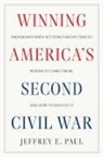 Jeffrey E. Paul - Winning America's Second Civil War