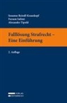 Susanne Reindl-Krauskopf, Farsam Salimi, Alexander Tipold - Falllösung Strafrecht - Eine Einführung