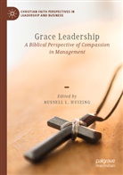Russell L. Huizing, Russell L Huizing - Grace Leadership
