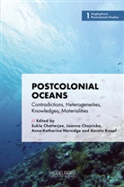 Sukla Chatterjee, Joanna Chojnicka, Anna-Katharina Hornidge, Kerstin Knopf - Postcolonial Oceans