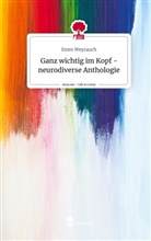 Emm Weyrauch - Ganz wichtig im Kopf - neurodiverse Anthologie. Life is a Story - story.one