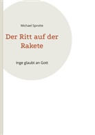 Michael Sprotte - Der Ritt auf der Rakete
