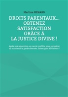 Martine Ménard - Droits parentaux... obtenez satisfaction grâce à la Justice Divine !