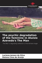 Daiana Lima de Araújo, Luciana Jansen da Silva - The psychic degradation of the feminine in Aluísio Azevedo's The Man