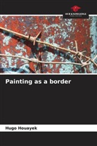 Hugo Houayek - Painting as a border
