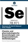 Mansoura Ali Abd-El-Maksoud, Soher Maigali - Chemie und pharmakologische Anwendungen von Organoselenium-Verbindungen