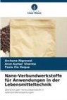 Fozia Haque, Fozia Zia Haque, Archana Nigrawal, Arun Kumar Sharma - Nano-Verbundwerkstoffe für Anwendungen in der Lebensmitteltechnik