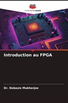 Debasis Mukherjee, Dr. Debasis Mukherjee - Introduction au FPGA