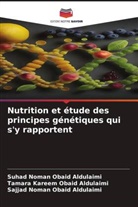 Sajjad Noman Obaid Aldulaimi, Suhad Noman Obaid Aldulaimi, Tamara Kareem Obaid Aldulaimi - Nutrition et étude des principes génétiques qui s'y rapportent