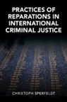 Christoph Sperfeldt, Christoph (Macquarie University Sperfeldt - Practices of Reparations in International Criminal Justice