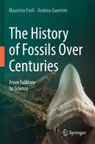 Maurizio Forli, Andrea Guerrini - The History of Fossils Over Centuries