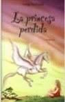 George Macdonald - La Princesa Perdida = The Lost Princess