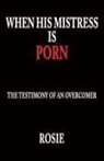 Rosie M. - When His Mistress Is Porn