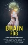 Phillip Pendleton - Brain Fog