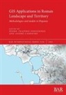 André Carneiro, Pedro Trapero Fernández - GIS Applications in Roman Landscape and Territory