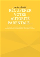 Martine Ménard - Récupérer votre autorité parentale...