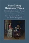 Pamela S. Hammons, Hammons Pamela S., Brandie R. Siegfried, Siegfried Brandie R. - World-Making Renaissance Women
