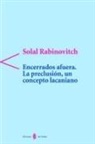 Solal Rabinovitch - Encerrados afuera. La preclusión, un concepto lacaniano
