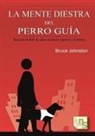Bruce Johnston - La mente diestra del perro guía : hacia un modelo de adiestramiento cognitivo y holístico
