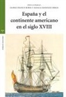 Gloria Ángeles Franco Rubio - España y el continente americano en el siglo XVIII