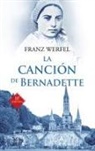 Franz Werfel - La canción de Bernadette : historia de las apariciones de la Virgen de Lourdes