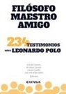 Juan Fernando Sellés Dauder, Graciela Soriano, Graciela Soriano de García-Pelayo, María Idoya Zorroza, Idoya Zorroza Huarte - Filósofo, maestro y amigo : 234 testimonios sobre Leonardo Polo