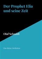 Olaf Schmidt, Olaf Schmidt - Der Prophet Elia und seine Zeit