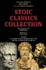 Marcus Aurelius, Epictetus, Lucius Annaeus Seneca - Stoic Classics Collection