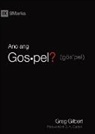 Greg Gilbert - Ano ang Gospel? (What Is the Gospel?) (Taglish)