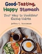 Jeffrey C. Stevenson - Good-Tasting, Happy Stomach