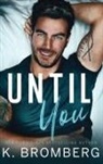K. Bromberg - Until You (Hardcover)
