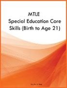 Mia O Pang - MTLE Special Education Core Skills (Birth to Age 21)