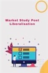 Rajanna Raj - Market Study Post-Liberalisatio