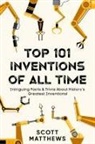 Scott Matthews - Top 101 Inventions Of All Time! - Intriguing Facts & Trivia About History's Greatest Inventions!