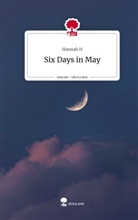 Hannah H - Six Days in May. Life is a Story - story.one