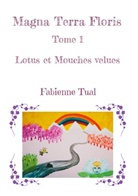Fabienne Tual - Magna Terra Floris