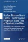 Paolo Cotta-Ramusino, Micah Lowenthal, Luciano Maiani, Luciano Maiani et al, Enza Pellecchia - Nuclear Risks and Arms Control - Problems and Progresses in the Time of Pandemics and War
