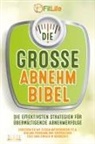Fit Life - DIE GROSSE ABNEHMBIBEL: Die effektivsten Strategien für überwältigende Abnehmerfolge - Erreichen Sie mit diesem motivierenden Fit & Schlank Programm Ihre körperlichen Ziele ganz einfach in Rekordzeit
