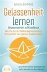 Johanna Schönfeld - GELASSENHEIT LERNEN - Gelassen werden auf Knopfdruck: Wie Sie durch effektive Atemtechniken, Achtsamkeit und positive Glaubenssätze ganz einfach Stress bewältigen und sofort innerlich zur Ruhe kommen