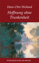 Hans-Otto Weiland - Hoffnung ohne Trunkenheit