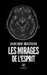 Angélique Guastaldo, Guastaldo-a - Les mirages de l esprit
