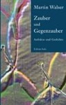 Martin Walser - Zauber und Gegenzauber