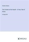 Charles Dickens - The Cricket on the Hearth - A Fairy Tale of Home