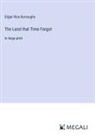 Edgar Rice Burroughs - The Land that Time Forgot