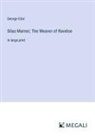 George Eliot - Silas Marner; The Weaver of Raveloe