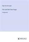 Edgar Rice Burroughs - The Land that Time Forgot