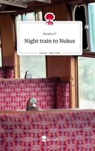 Seraina P, Seraina P. - Night train to Nukus. Life is a Story - story.one